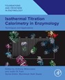 Isothermal Titration Calorimetry in Enzymology - Anthony Mittermaier ; Justin Di Trani - 9780443218484
