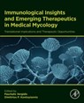 Immunological Insights and Emerging Therapeutics in Medical Mycology - Paschalis Vergidis ; Dimitrios P. Kontoyiannis - 9780443236365
