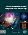 Theoretical Foundations of Quantum Computing - Daowen Qiu - 9780443277047
