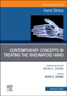 Contemporary Concepts in Treating the Rheumatoid Hand, An Issue of Hand Clinics - Kevin C. Chung - 9780443294846