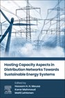 Hosting Capacity Aspects in Distribution Networks Towards Sustainable Energy Systems - Hossam H. H. Mousa - 9780443339127