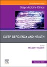 Sleep Deficiency and Health, An Issue of Sleep Medicine Clinics - Melissa P. Knauert - 9780443344398