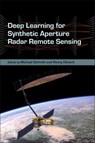 Deep Learning for Synthetic Aperture Radar Remote Sensing - Michael Schmitt - 9780443363443