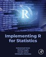Implementing R for Statistics - Muhammad (Assistant Director Imran ; Michail (Associate Professor Tsagris ; Farrukh (Assistant Professor Jamal ; Christophe (University of Caen-Normandie Chesneau - 9780443383212