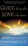 Guilt is the Teacher, Love is the Lesson - Joan Borysenko - 9780446392242