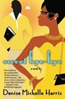 Sweet Bye-Bye - Denise Michelle Harris - 9780446534574