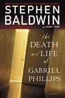 The Death and Life of Gabriel Phillips - Stephen Baldwin - 9780446544719