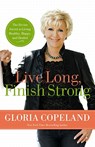 Live Long, Finish Strong: The Divine Secret to Living Healthy, Happy, and Healed - Gloria Copeland - 9780446559270