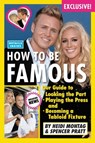 How to Be Famous - Heidi Montag ; Spencer Pratt - 9780446567442