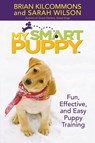 My Smart Puppy (TM) - Brian Kilcommons ; Sarah Wilson - 9780446578868