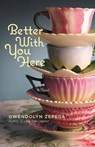 Better With You Here - Gwendolyn Zepeda - 9780446582681