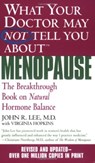 What Your Doctor May Not Tell You About Menopause (TM) - John R. Lee ; Virginia Hopkins - 9780446614955