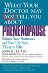 Lee, J: What Your Doctor May Not Tell You about Premenopause - John R Lee ; Jesse Hanley ; Virginia Hopkins - 9780446673808