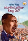 Who Was Martin Luther King, Jr.? - Bonnie Bader ; Who HQ - 9780448447230