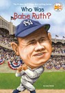 Who Was Babe Ruth? - Joan Holub ; Who HQ - 9780448455860