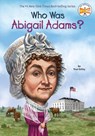 Who Was Abigail Adams? - True Kelley ; Who HQ - 9780448478906