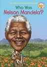 Who Was Nelson Mandela? - Pam Pollack ; Who HQ - 9780448479330