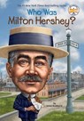 Who Was Milton Hershey? - James Buckley ; Who HQ - 9780448479361