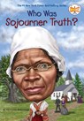 Who Was Sojourner Truth? - Yona Zeldis McDonough ; Who HQ - 9780448486789
