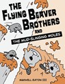 The Flying Beaver Brothers and the Mud-Slinging Moles - Maxwell Eaton - 9780449810194