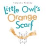 Little Owl's Orange Scarf - Tatyana Feeney - 9780449814130