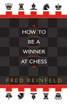 How to be a Winner at Chess - Fred Reinfeld - 9780449912065