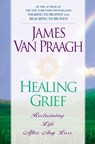 Healing Grief - James Van Praagh - 9780451201690
