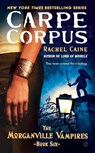 Carpe Corpus: The Morganville Vampires, Book 6 - Rachel Caine - 9780451227195