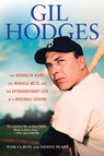 Gill Hodges: The Brooklyn Bims, The Miracle Mets, and the Ex traordinary Life of a Baseball Legend - Tom Clavin ; Danny Peary - 9780451239945