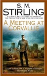 A Meeting at Corvallis - S. M. Stirling - 9780451461667