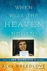 When Will the Heaven Begin?: This Is Ben Breedlove's Story - BREEDLOVE,  Ally ; Abraham, Ken - 9780451468154