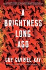 A Brightness Long Ago - Guy Gavriel Kay - 9780451472984