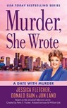 Murder, She Wrote: A Date with Murder - Jessica Fletcher ; Donald Bain ; Jon Land - 9780451489296