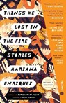 Enriquez, M: Things We Lost in the Fire - Mariana Enriquez - 9780451495129