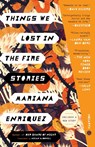 Enriquez, M: Things We Lost in the Fire - Mariana Enriquez - 9780451495129