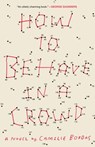 How to Behave in a Crowd - Camille Bordas - 9780451497567