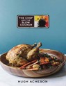 The Chef and the Slow Cooker - Hugh Acheson - 9780451498540