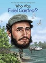 Who Was Fidel Castro? - Sarah Fabiny ; Who HQ - 9780451533340