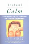 Instant Calm: Over 100 Easy-To-Use Techniques for Relaxing Mind and Body - Paul Wilson - 9780452274334