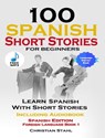 100 Spanish Short Stories for Beginners Learn Spanish with Stories Including Audiobook - World Language Institute Spain - 9780463032657