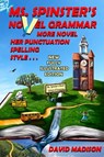 Ms. Spinster's Novel Grammar: More Novel Her Punctuation, Spelling, Style . . . - David Madison - 9780463062692