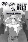 Misfits to Deify - Thomas R. Wilson - 9780463070338