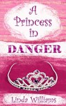 A Princess in Danger - Linda Williams - 9780463073872