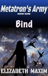 Bind (Metatron's Army, Book 8) - Elizabeth Maxim - 9780463077740