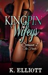 Kingpin Wifeys Season 2 Part 7 The Finale - K Elliott - 9780463078143