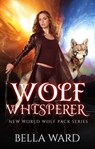 Wolf Whisperer - Bella Ward - 9780463079379