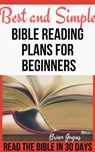 Best and Simple Bible Reading Plans for Beginners:Read the Bible In 30 Days - Brian Gugas - 9780463079775