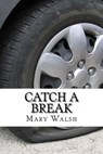 Catch a Break - Mary Walsh - 9780463080245
