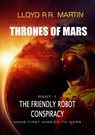 The Friendly Robot Conspiracy (Part One of The Thrones of Mars Series) - Lloyd R R Martin - 9780463128121