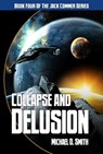 Collapse and Delusion - Michael D. Smith - 9780463137109